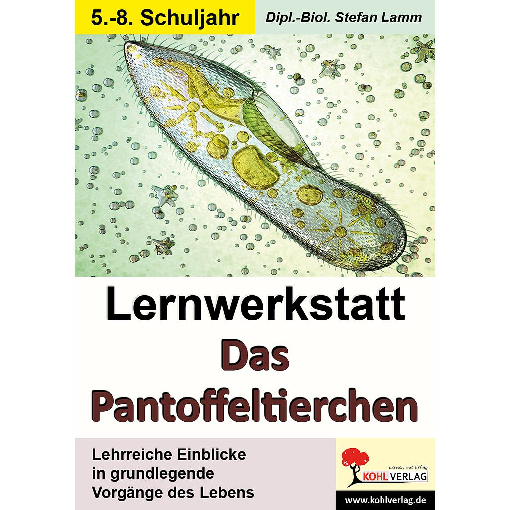 Lernwerkstatt Das Pantoffeltierchen, ab 10 J., 32 S.