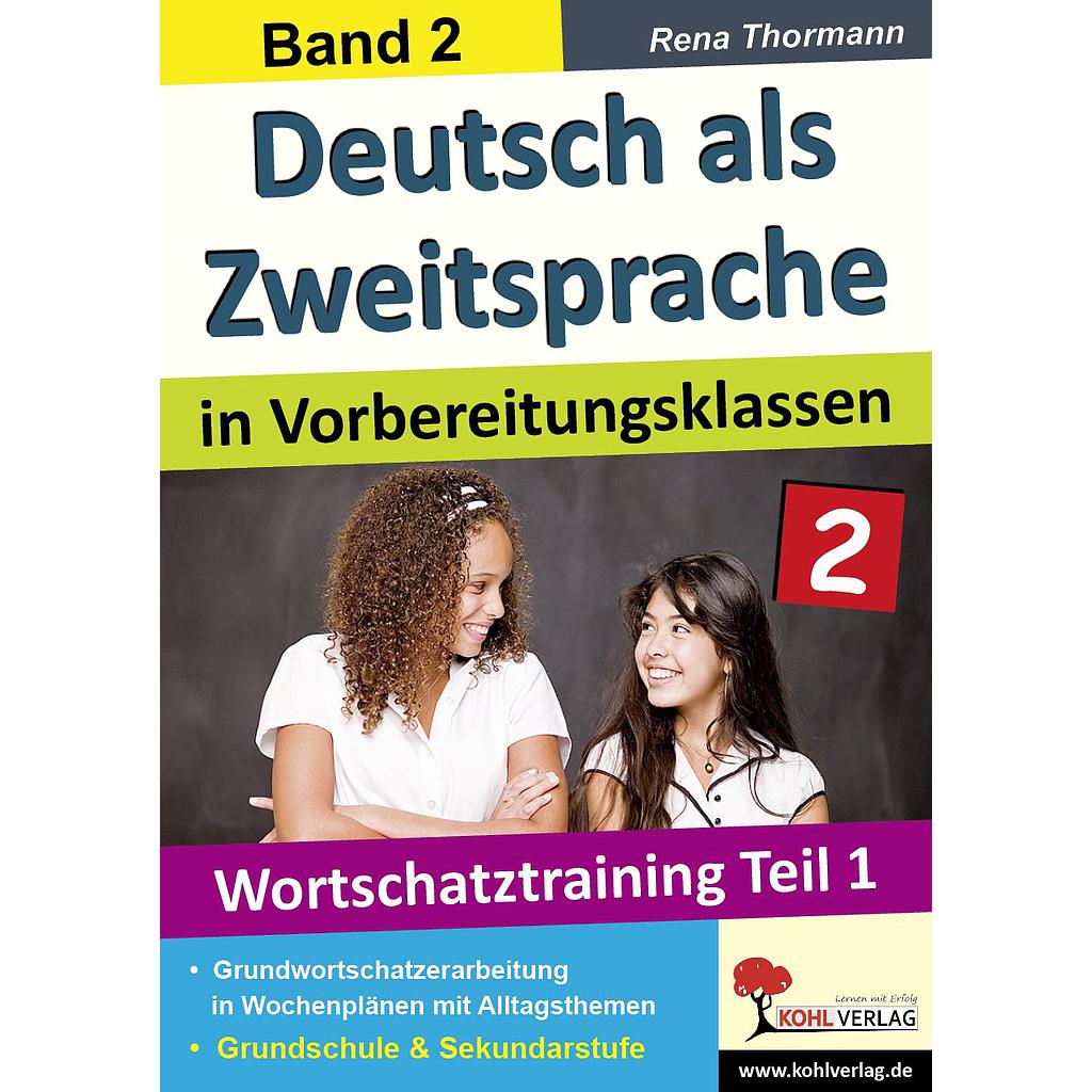 Deutsch als Zweitsprache in Vorbereitungsklassen Band 2: Wortschatztraining Teil 1 ab 8 J.,