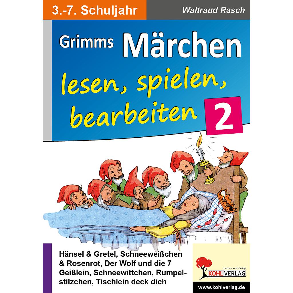 Grimms Märchen lesen, spielen, bearbeiten / Band 2 - Ein Deutsch- & Theaterprojekt, PDF, ab 9 J., 118 S.