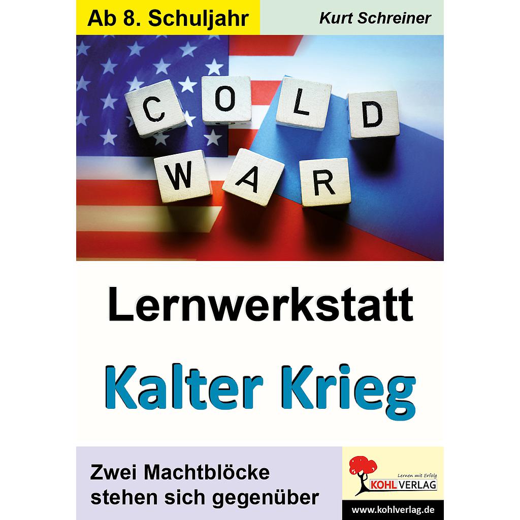 Lernwerkstatt Kalter Krieg - Zwei Machtblöcke stehen sich gegenüber/ PDF, ab 13 J., 56 S.