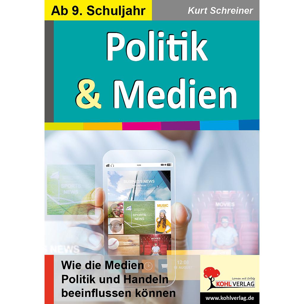 Politik & Medien - Wie die Medien Politik und Handeln beeinflussen können / PDF, ab 13 J. 