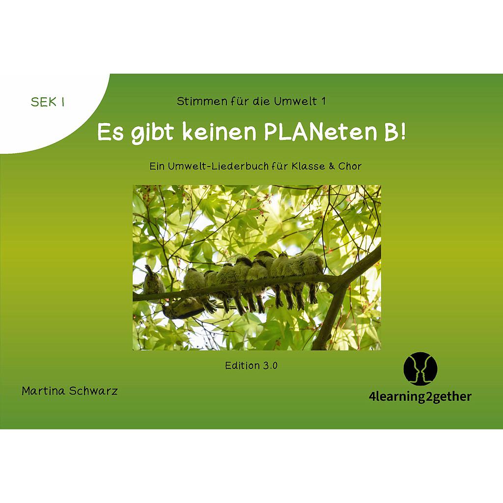 Stimmen für die Umwelt 1 – Es gibt keinen PLANeten B! – Ein Umwelt-Liederbuch für Klasse & Chor/ interaktive PDF, 36 S., ab 10 J.