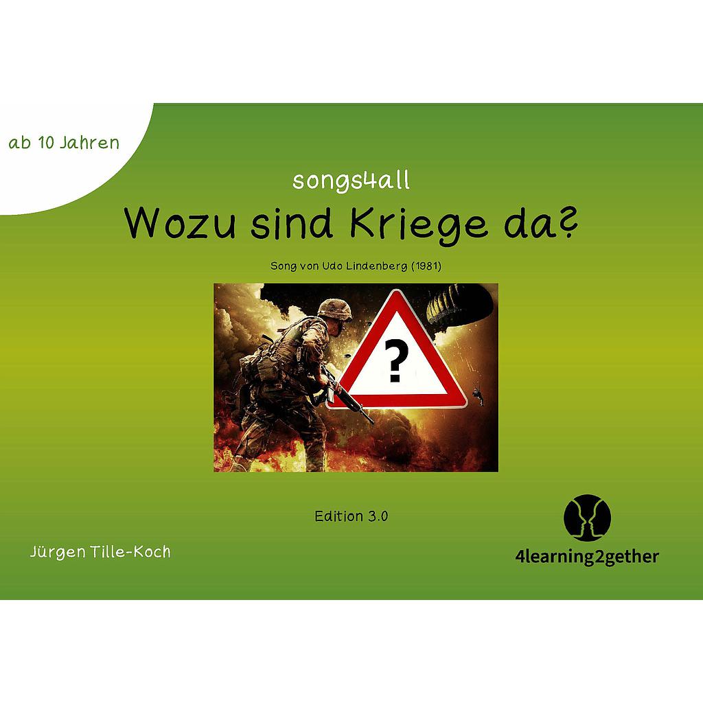 Songs4all: Wozu sind Kriege da?/ interaktive PDF Q, 13 S., ab 10 J.