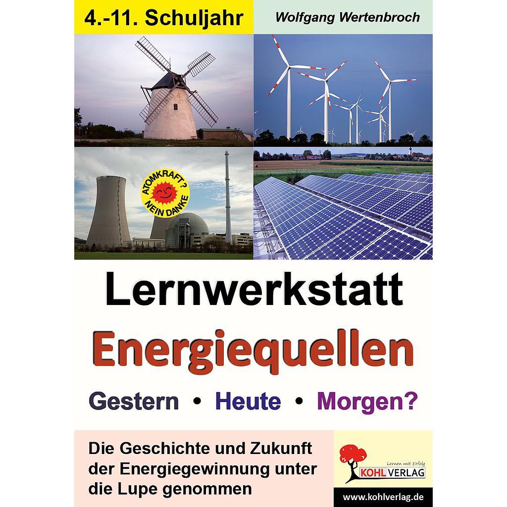 Lernwerkstatt Energiequellen Gestern, Heute, Morgen? PDF, ab 9 J., 88 S.