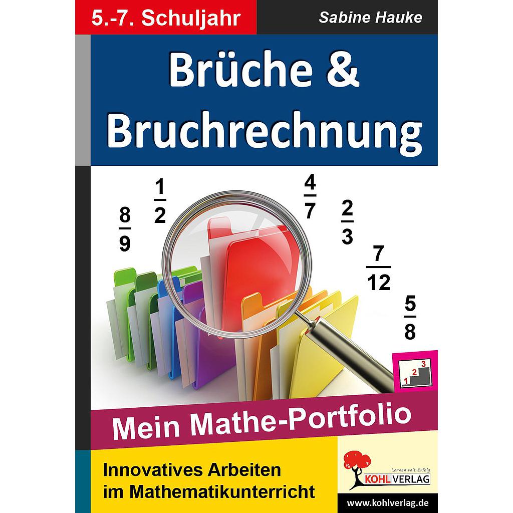 Brüche & Bruchrechnung Mein Mathe-Portfolio PDF, ab 10 J., 56 S.