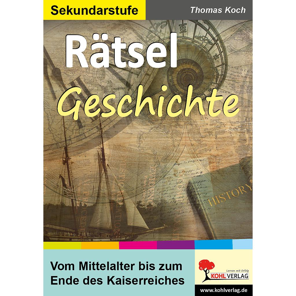 Rätsel Geschichte - Vom Mittelalter bis zum Ende des Kaiserreiches / PDF, ab 10 J., 72 S.