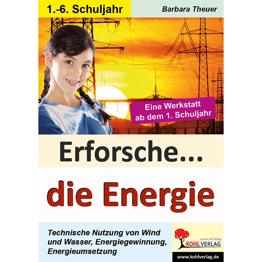 Erforsche ... die Energie, PDF, ab 6J., 72 S.