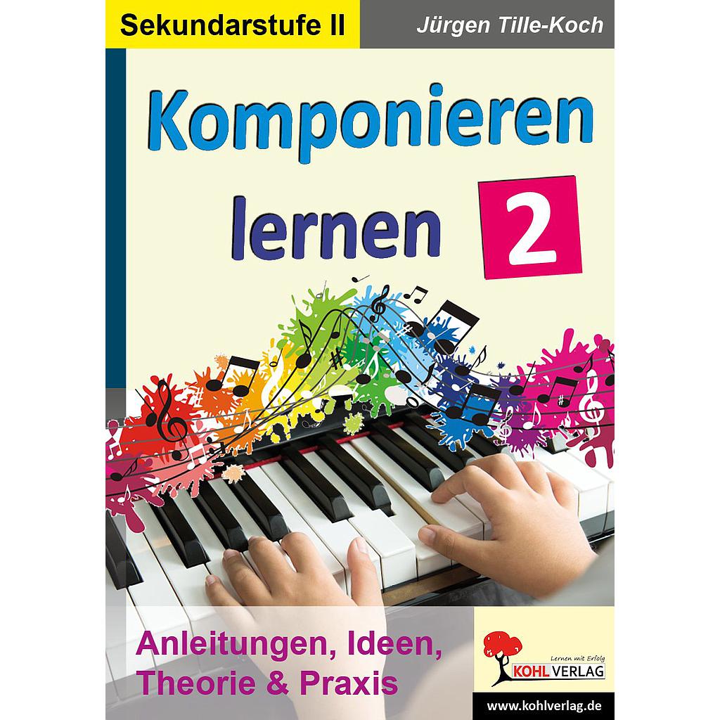 Komponieren lernen 2, ab 16 J., 40 S.