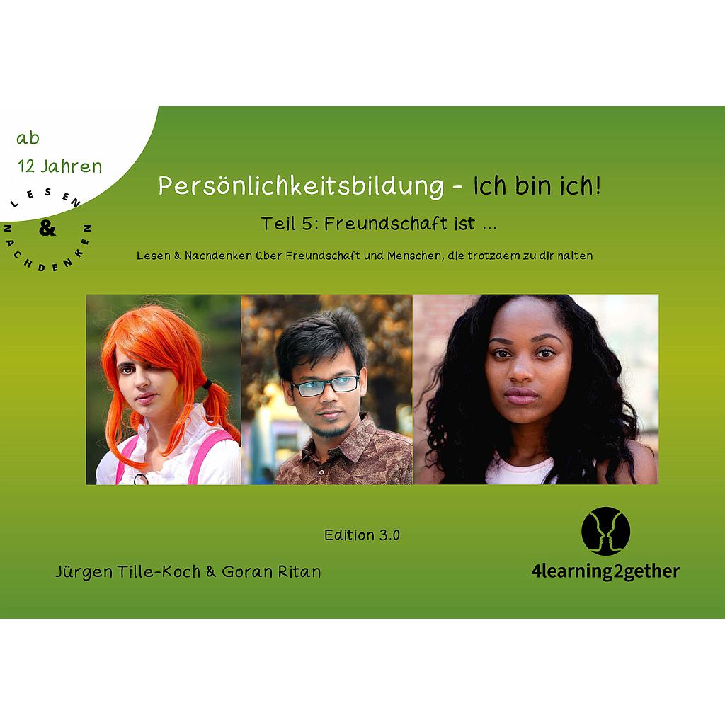 Lesen & Nachdenken/ Ich bin ich Teil 5: Freundschaft/ interaktive PDF/ 35 S./ ab 12 J.