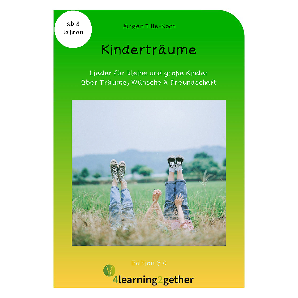 Kinderträume – Lieder für kleine und große Kinder über Träume, Wünsche & Freundschaft/ interaktive PDF, 24 S., ab 8 J.