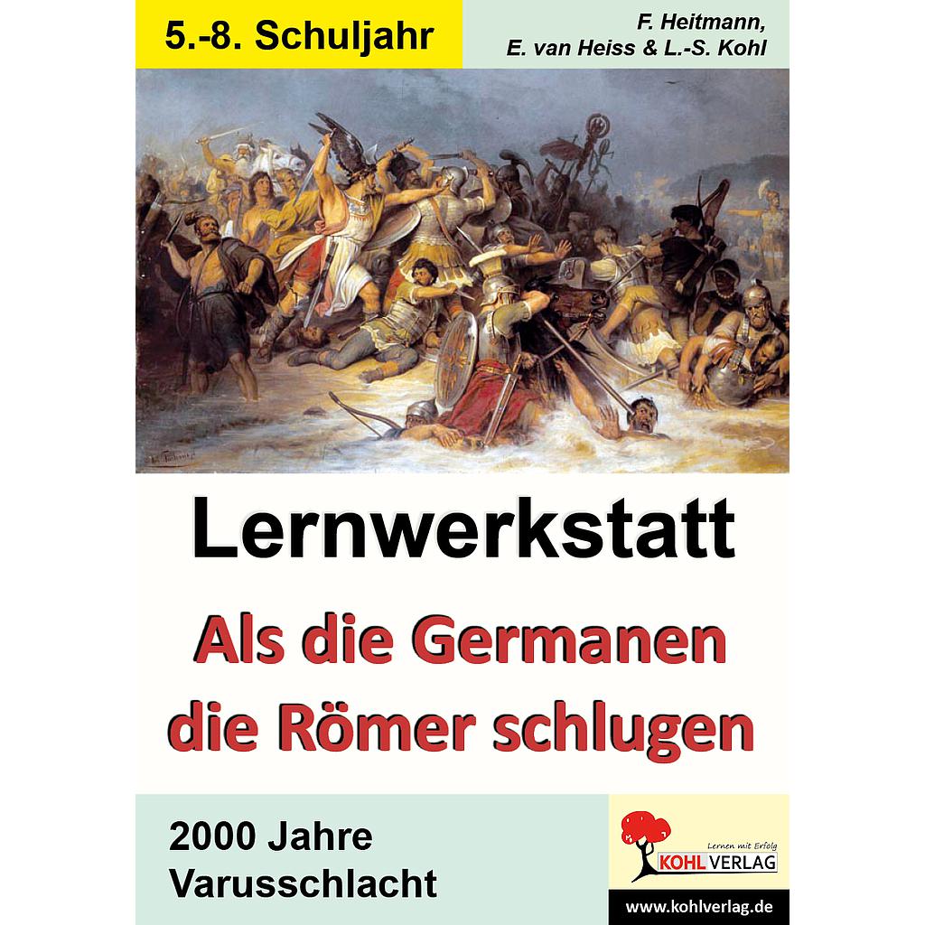 Lernwerkstatt Als die Germanen die Römer schlugen 2000 Jahre Varusschlacht PDF, ab 10 J., 60 S. 